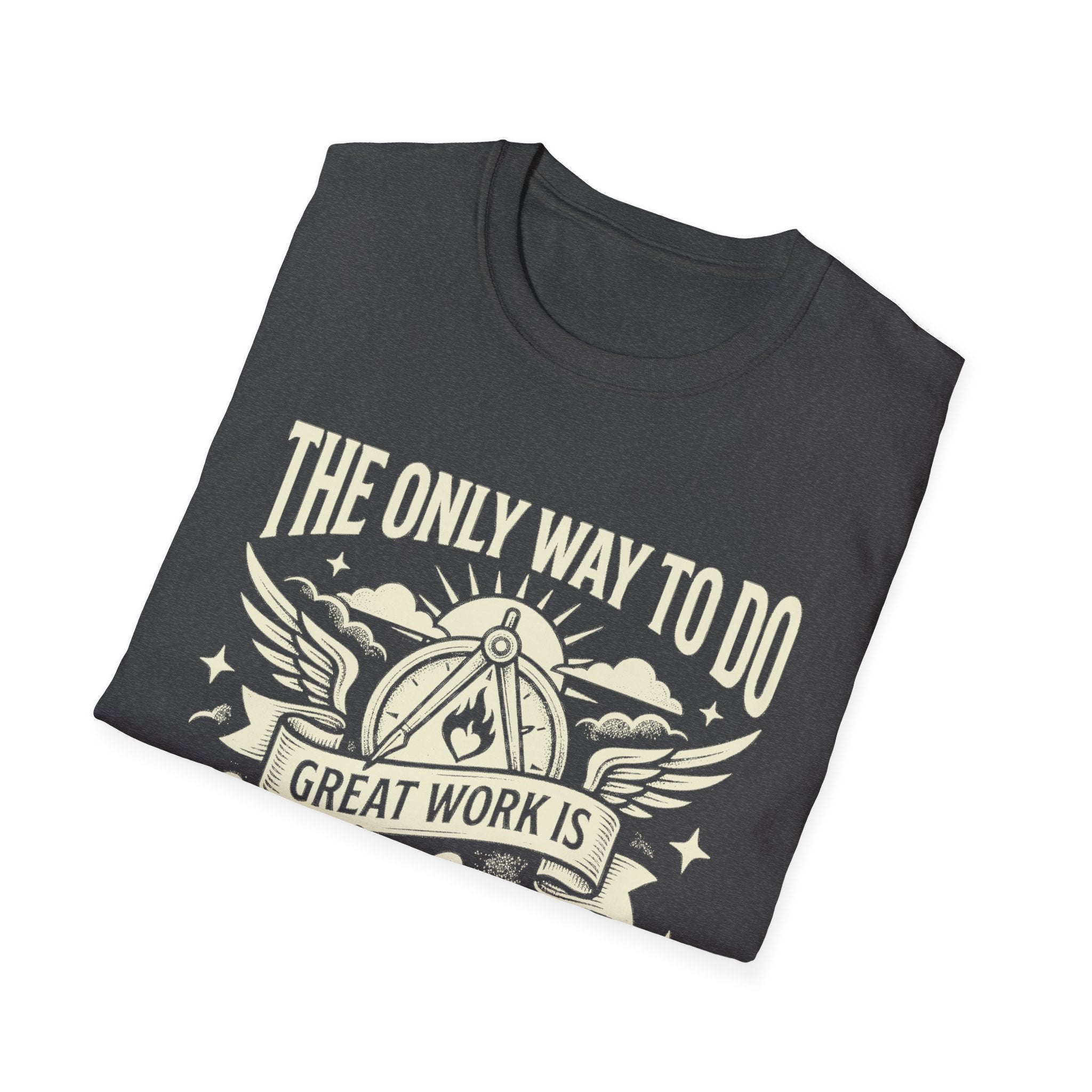 Dark Heather T-shirt with front quote: “THE ONLY WAY TO DO GREAT WORK IS”
