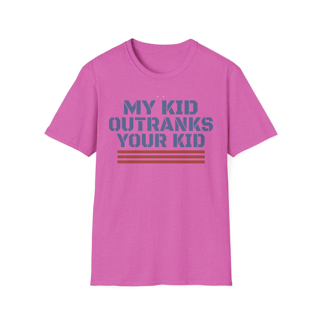 My Kid Outranks Your Kid T-Shirt - Funny Military Parent Tee