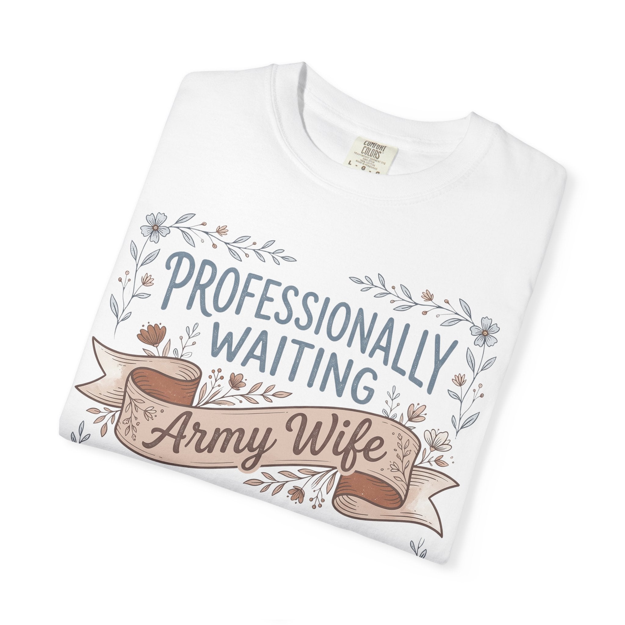 White T-shirt close-up with floral “Professionally Waiting” and “Army Wife” graphic