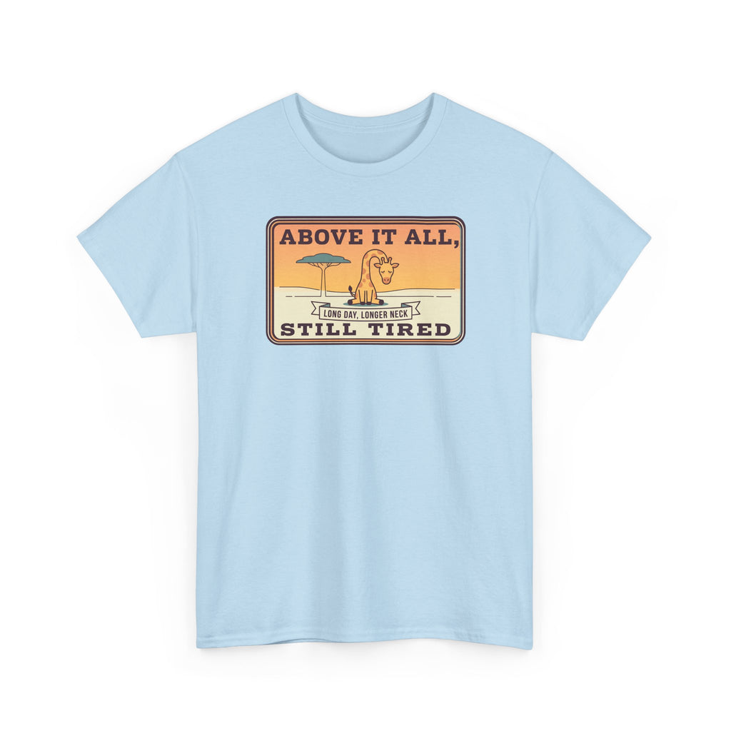 Light blue graphic T-shirt with “Above It All, Still Tired” emblem