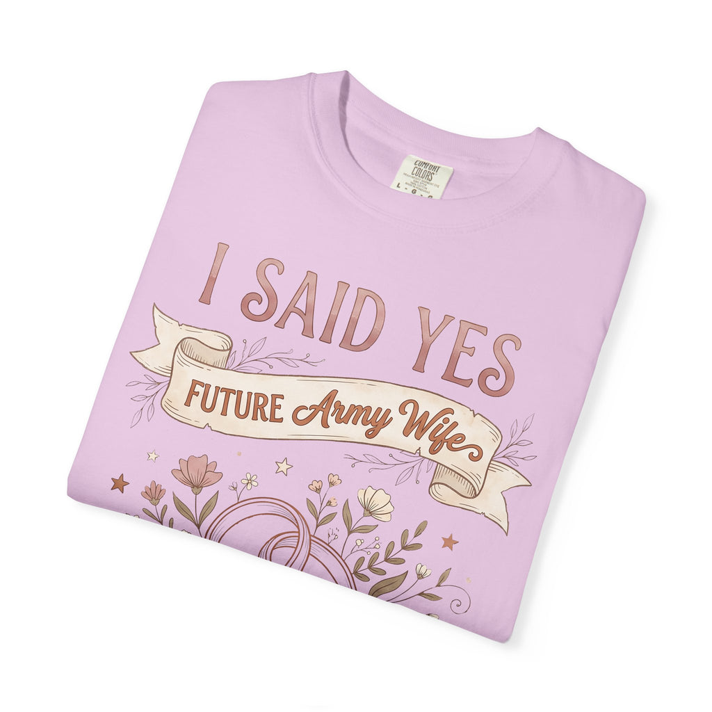 Light pink crewneck T-shirt with 'I SAID YES' and 'Future Army Wife' floral banner.