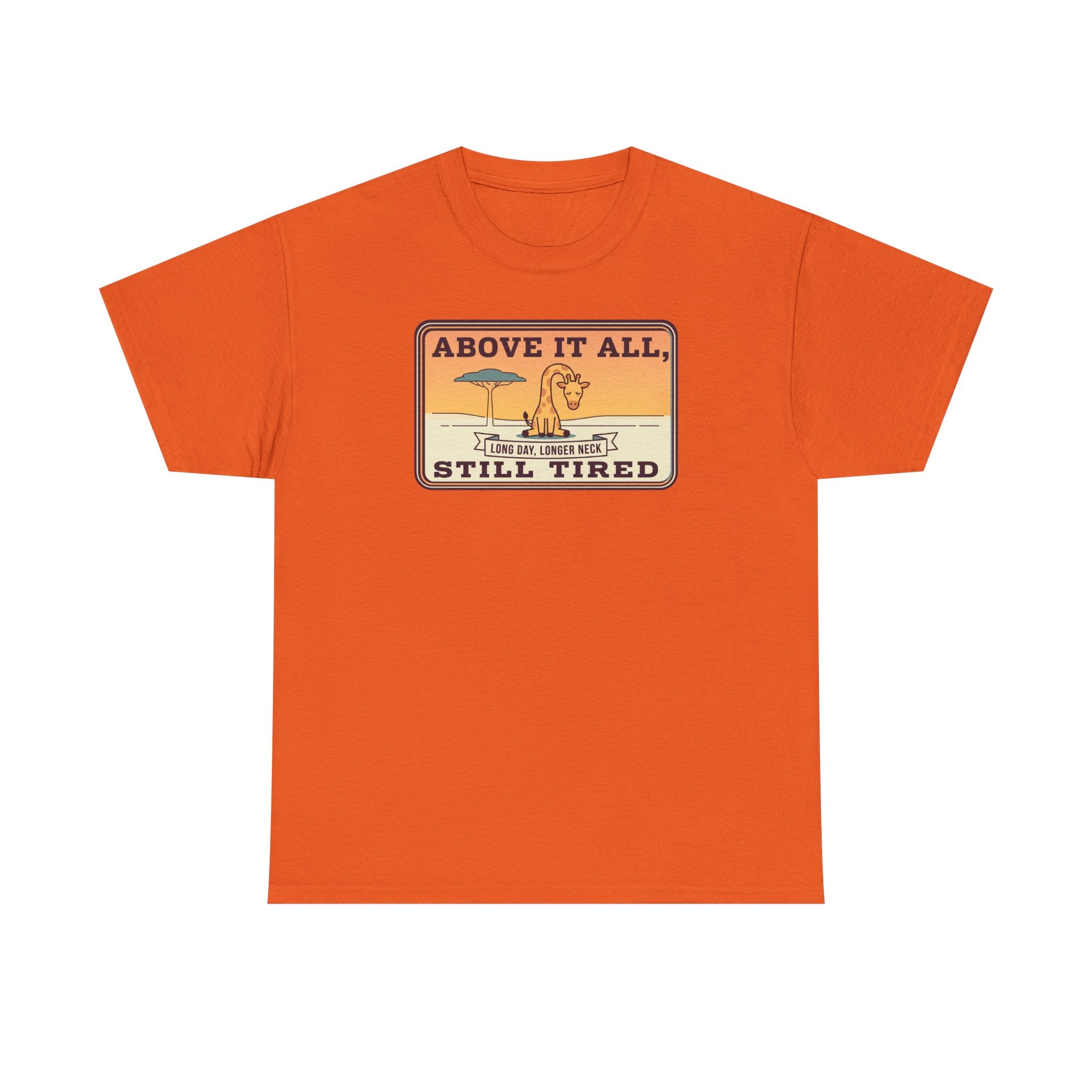 Orange-red short-sleeve crewneck tee with chest “Above It All, Still Tired” graphic badge.