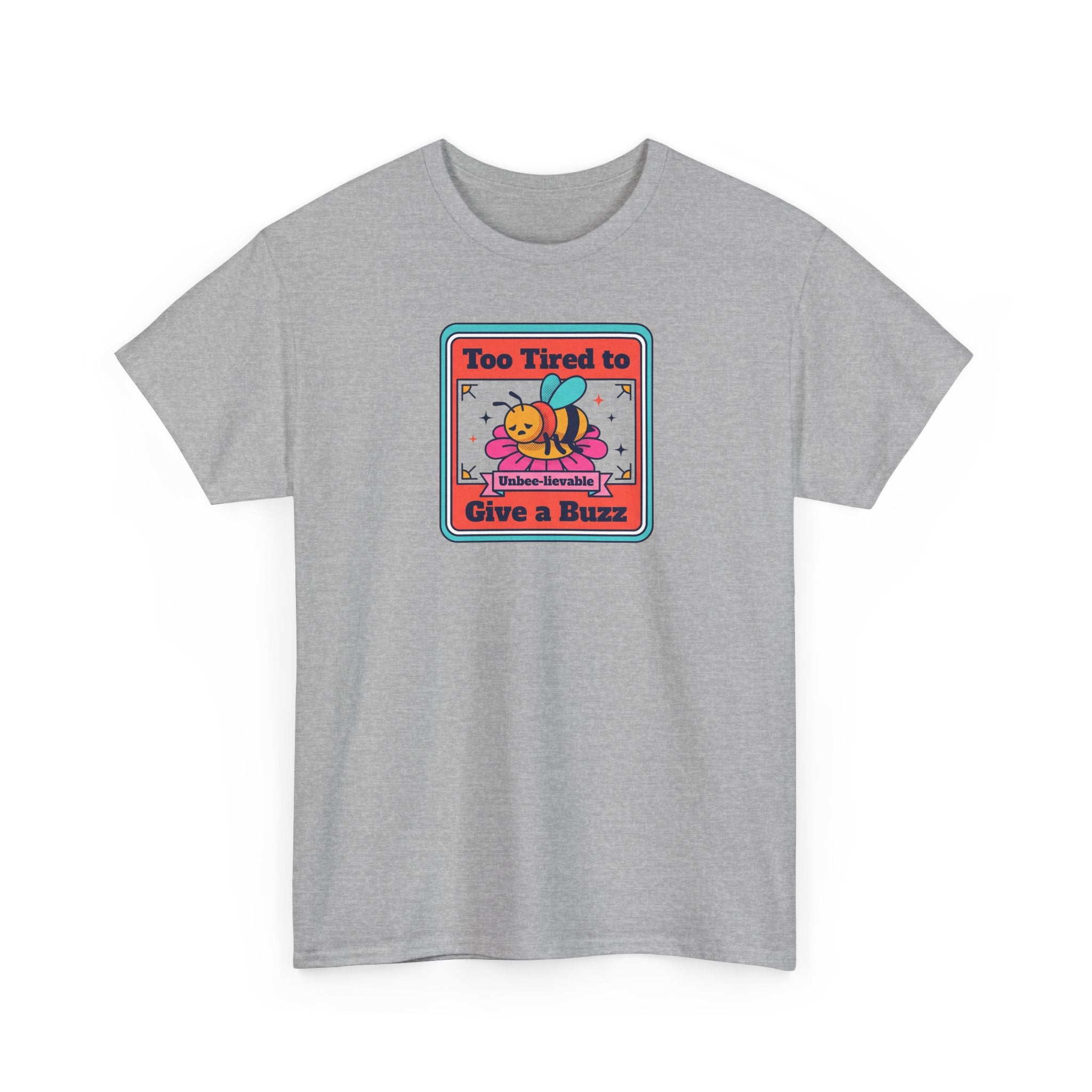 Sport grey T-shirt with bee graphic and text 'Too Tired to Give a Buzz' on front
