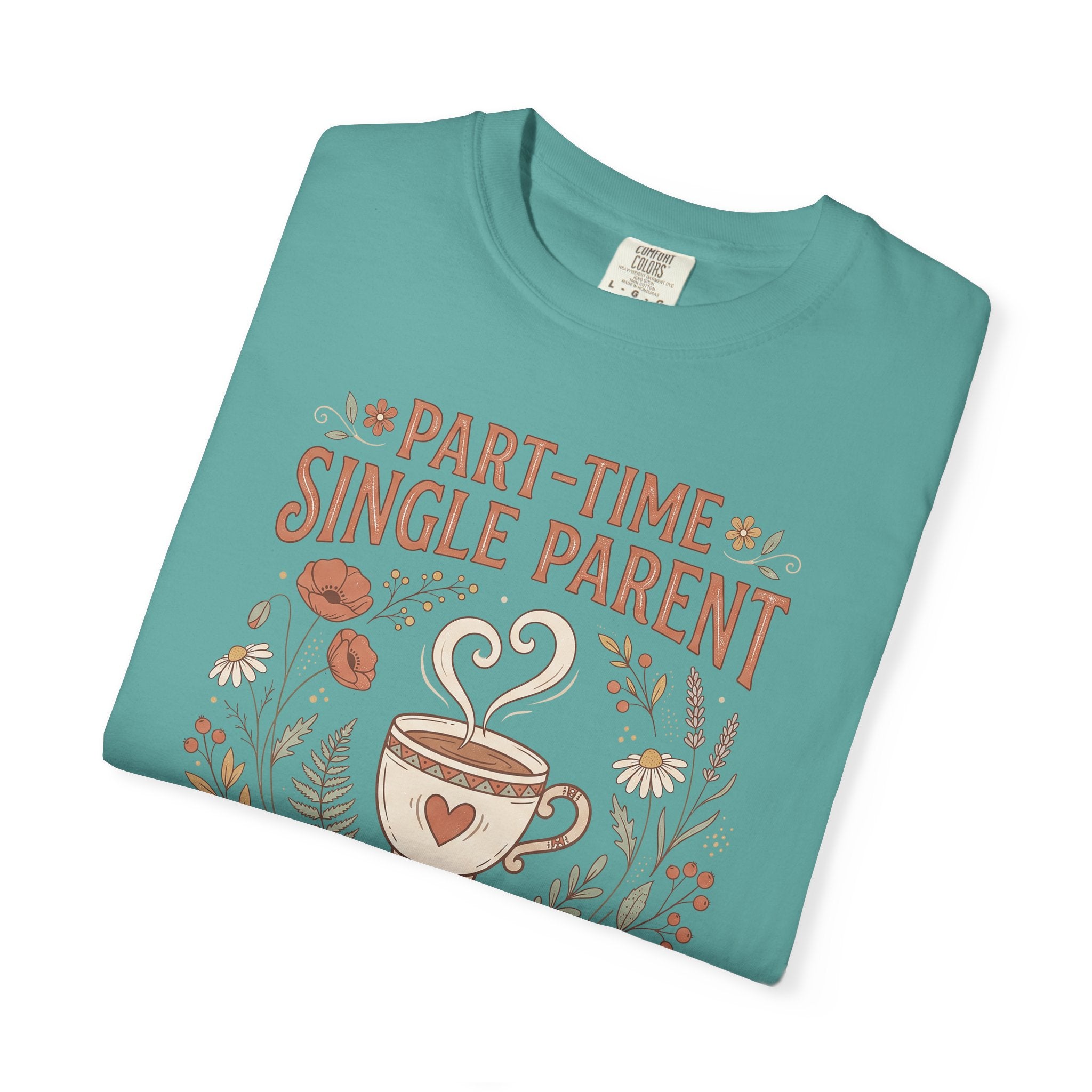 Teal t-shirt with front graphic: text "Part-time Single Parent" and coffee mug.