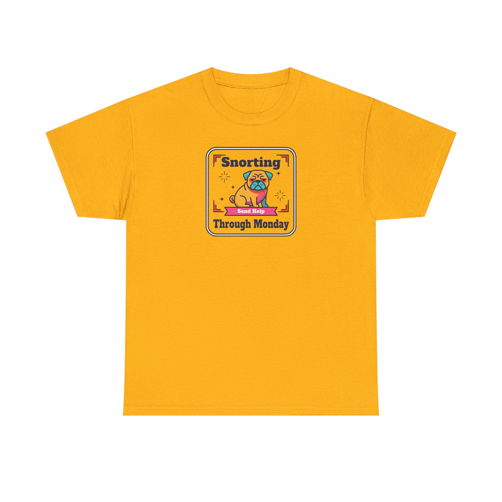 Gold T-shirt with front pug graphic and 'Snorting Through Monday' text