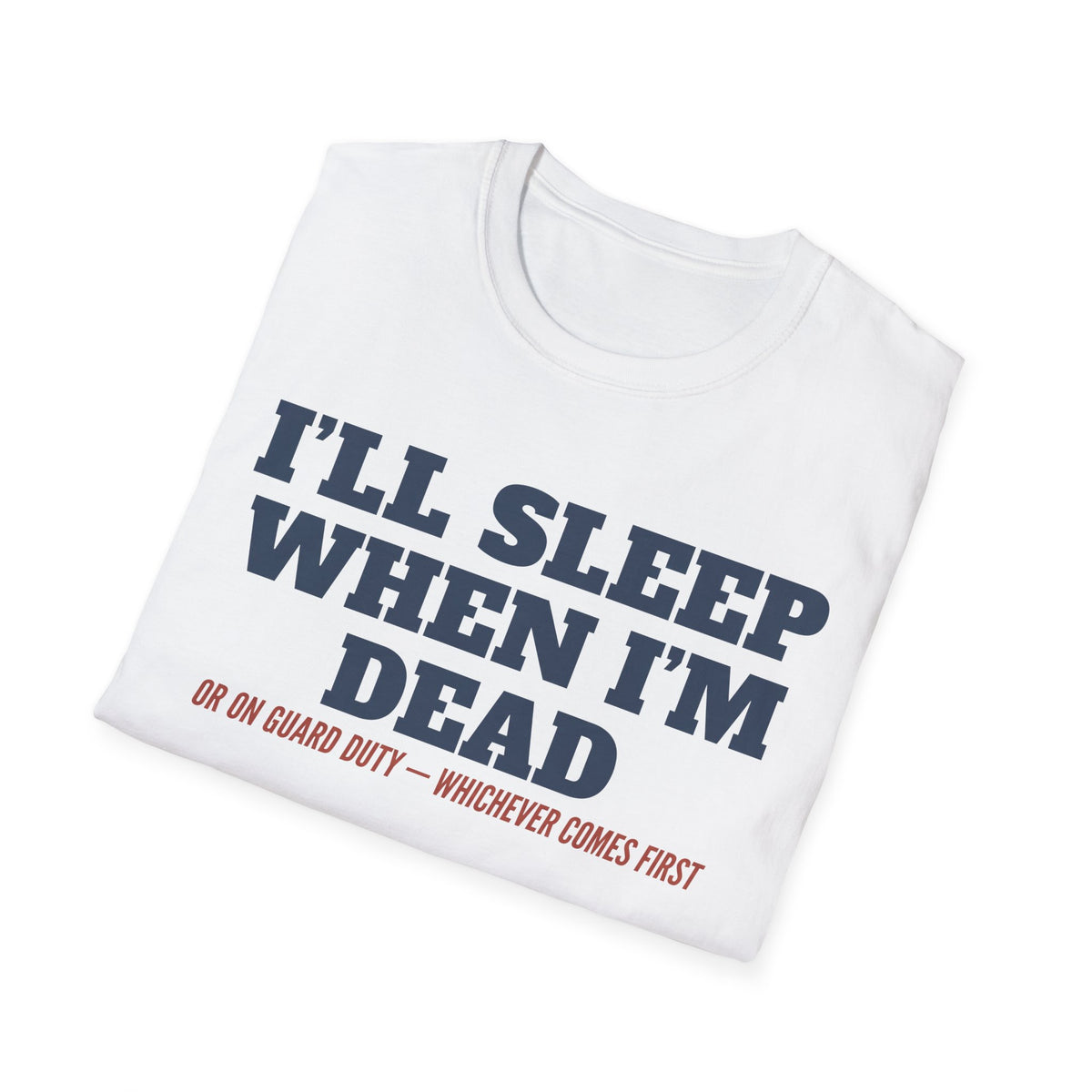 White crewneck T-shirt folded, bold text graphic: “I’LL SLEEP WHEN I’M DEAD”.