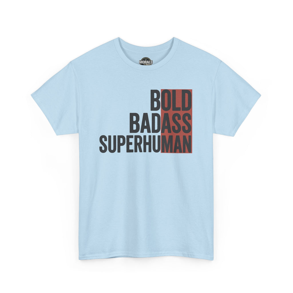 Unisex light blue graphic T-shirt with “BOLD BADASS SUPERHUMAN” front text