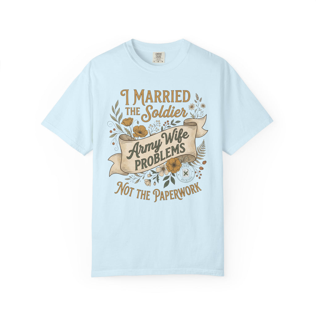 Light blue crew neck T-shirt with graphic text: Army Wife PROBLEMS, Not the paperwork
