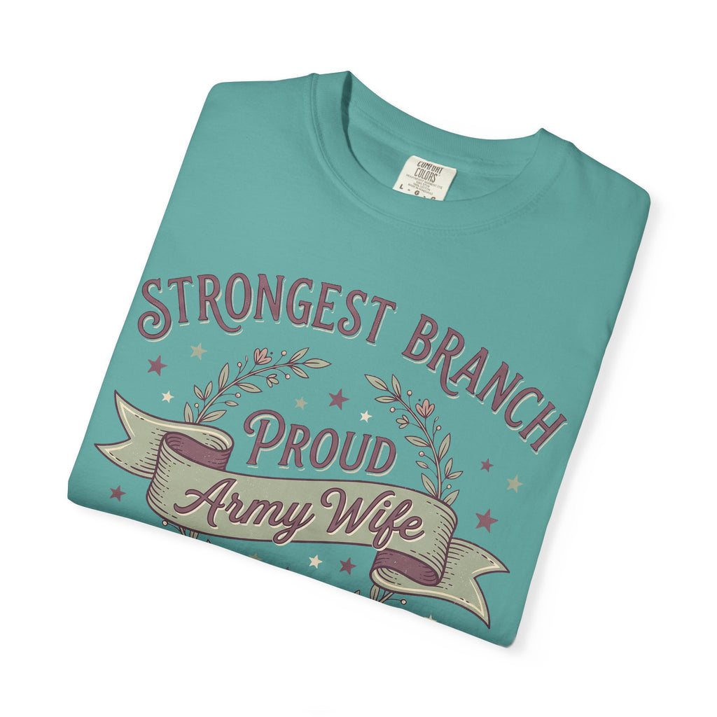 Women’s teal t-shirt with “Strongest Branch” and “Proud Army Wife” front graphic