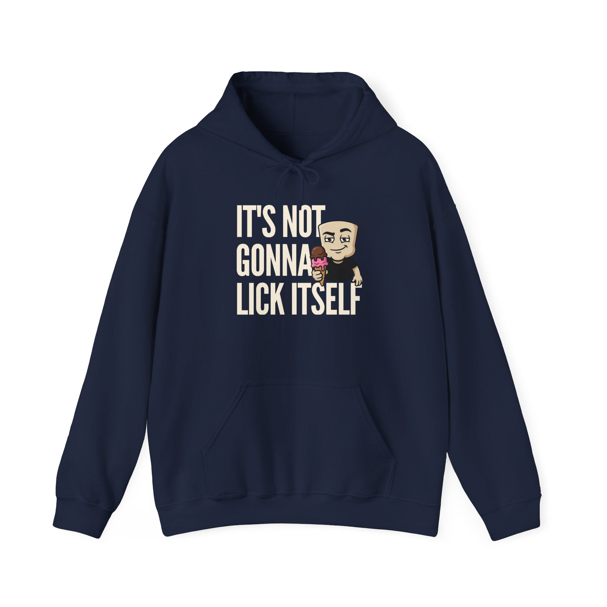 Navy pullover hoodie with front pocket and drawstring hood; “IT’S NOT GONNA LICK ITSELF” graphic