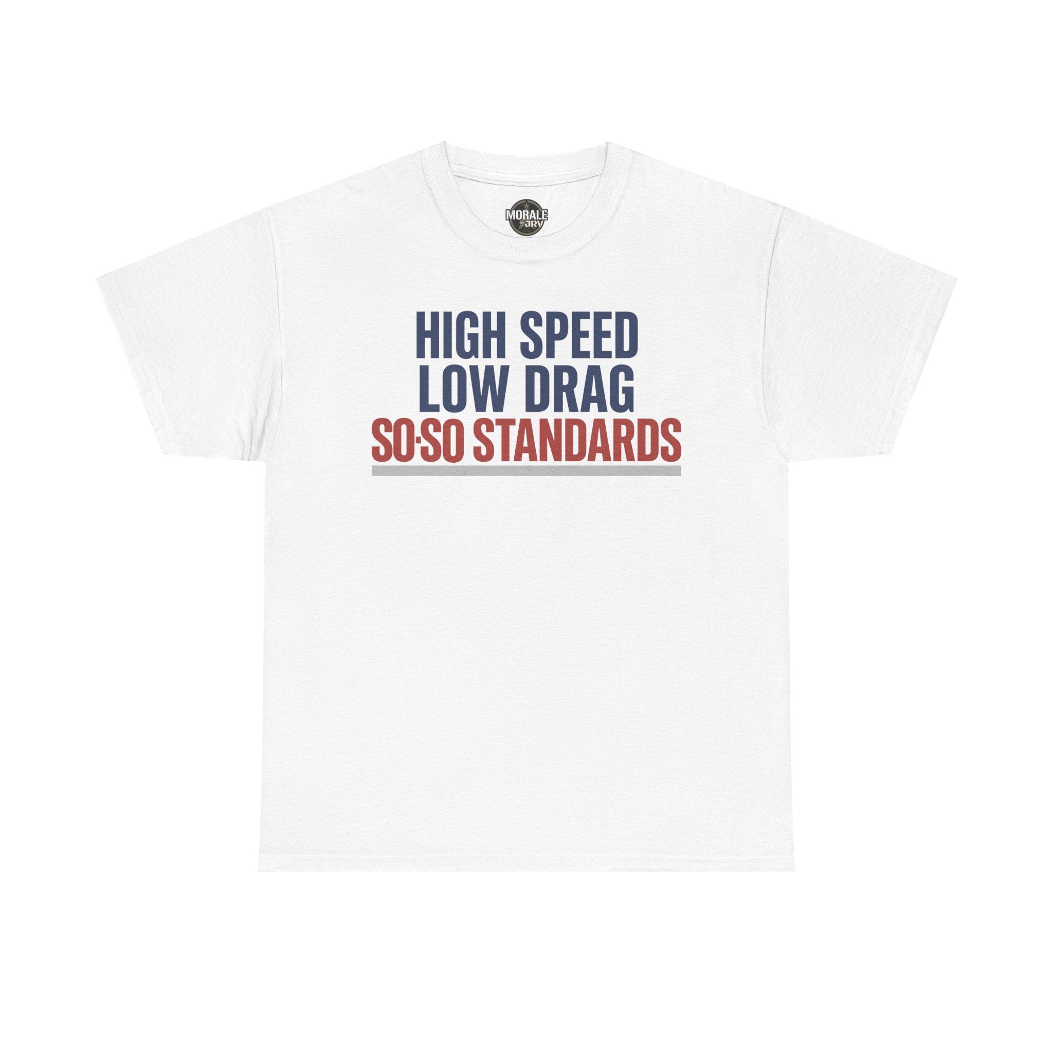 White crewneck T-shirt with navy and red “HIGH SPEED LOW DRAG SO-SO STANDARDS” print