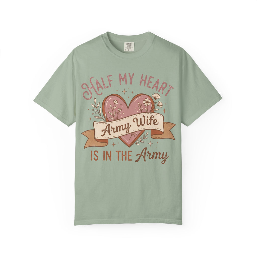 Sage green T-shirt with floral heart graphic, “Half My Heart”, and “Army Wife” text.