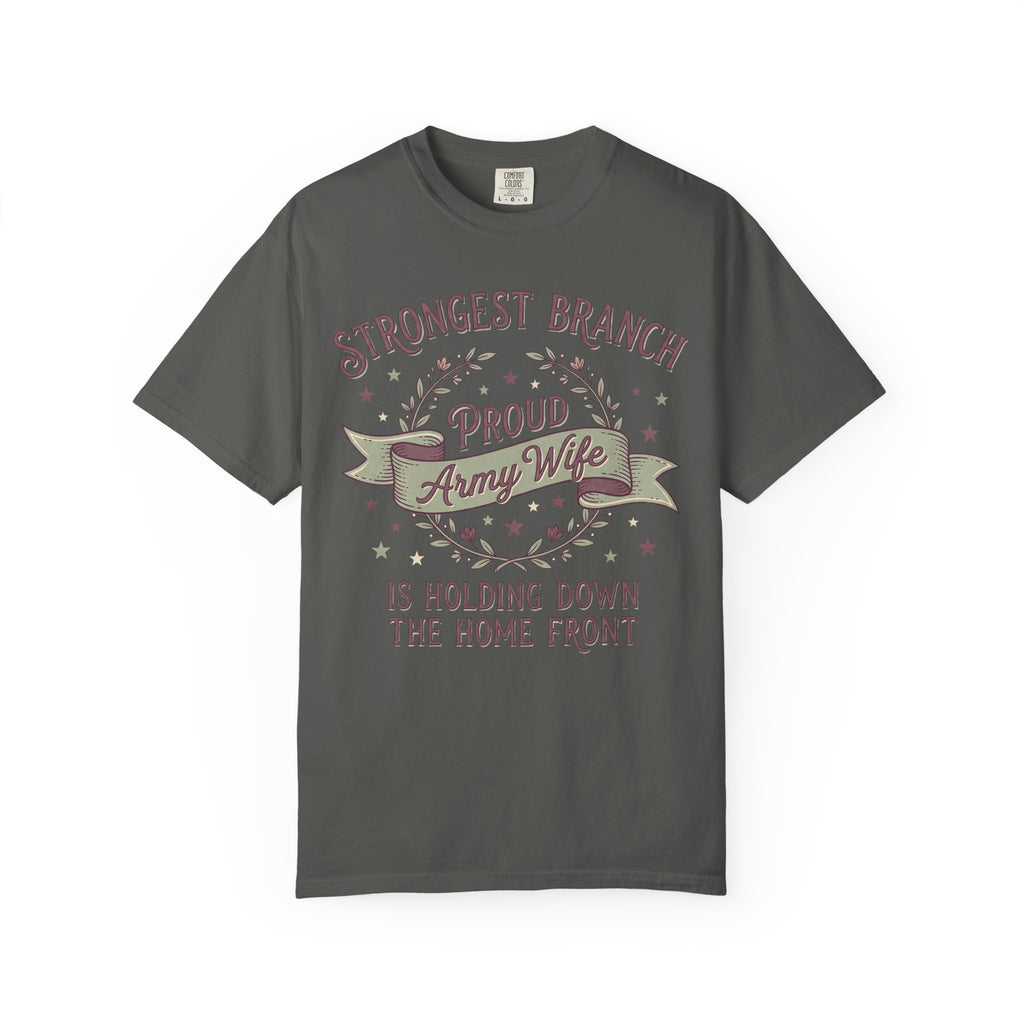 Dark gray t-shirt with "Strongest Branch" "Proud Army Wife" banner graphic