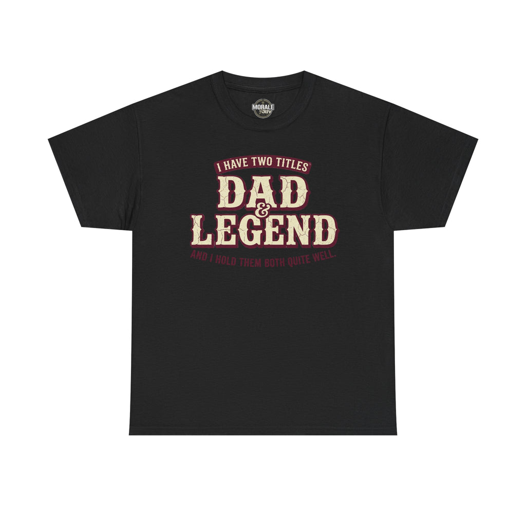 I Have Two Titles Dad & Legend T-Shirt in black with burgundy varsity-style front print