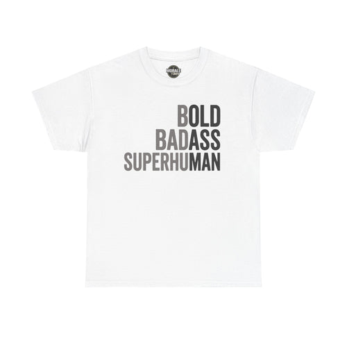 White T-shirt, 'BOLD BADASS SUPERHUMAN' front text graphic