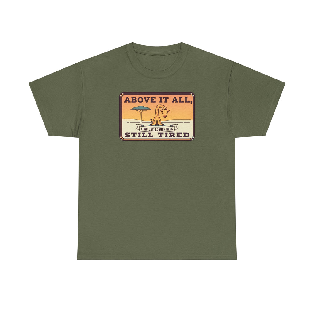 Olive green short-sleeve crewneck tee with chest “Above It All, Still Tired” graphic badge.