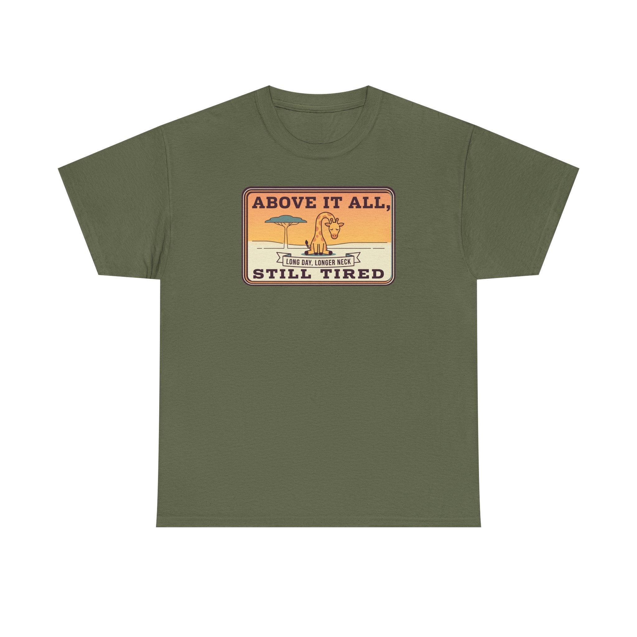 Olive green short-sleeve crewneck tee with chest “Above It All, Still Tired” graphic badge.