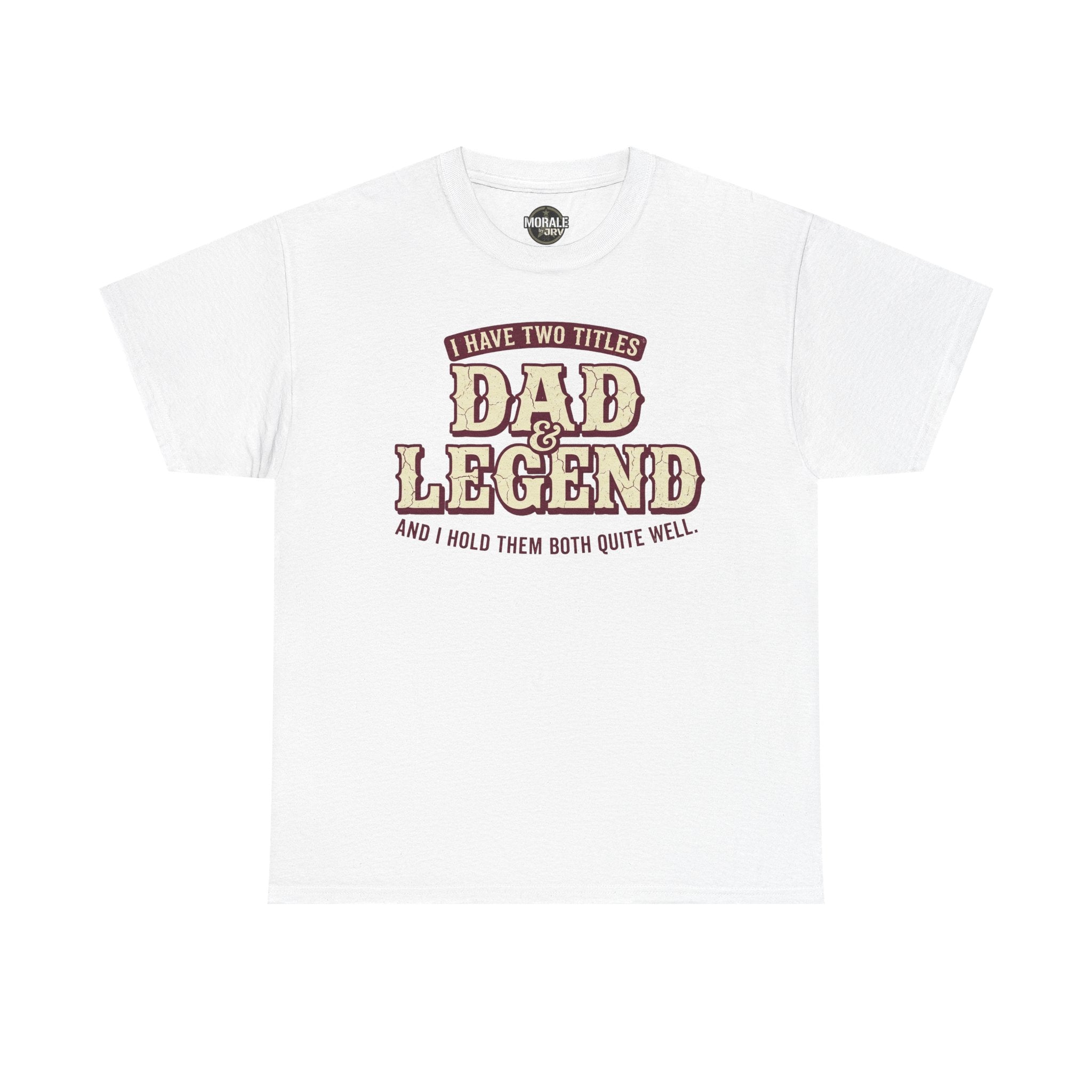 I Have Two Titles Dad & Legend T-Shirt in white with vintage varsity graphic on front