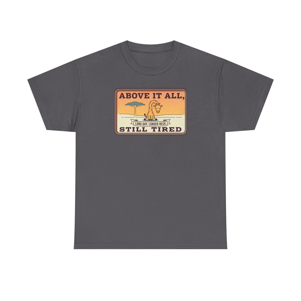 Charcoal short-sleeve crewneck tee with chest “Above It All, Still Tired” graphic badge.