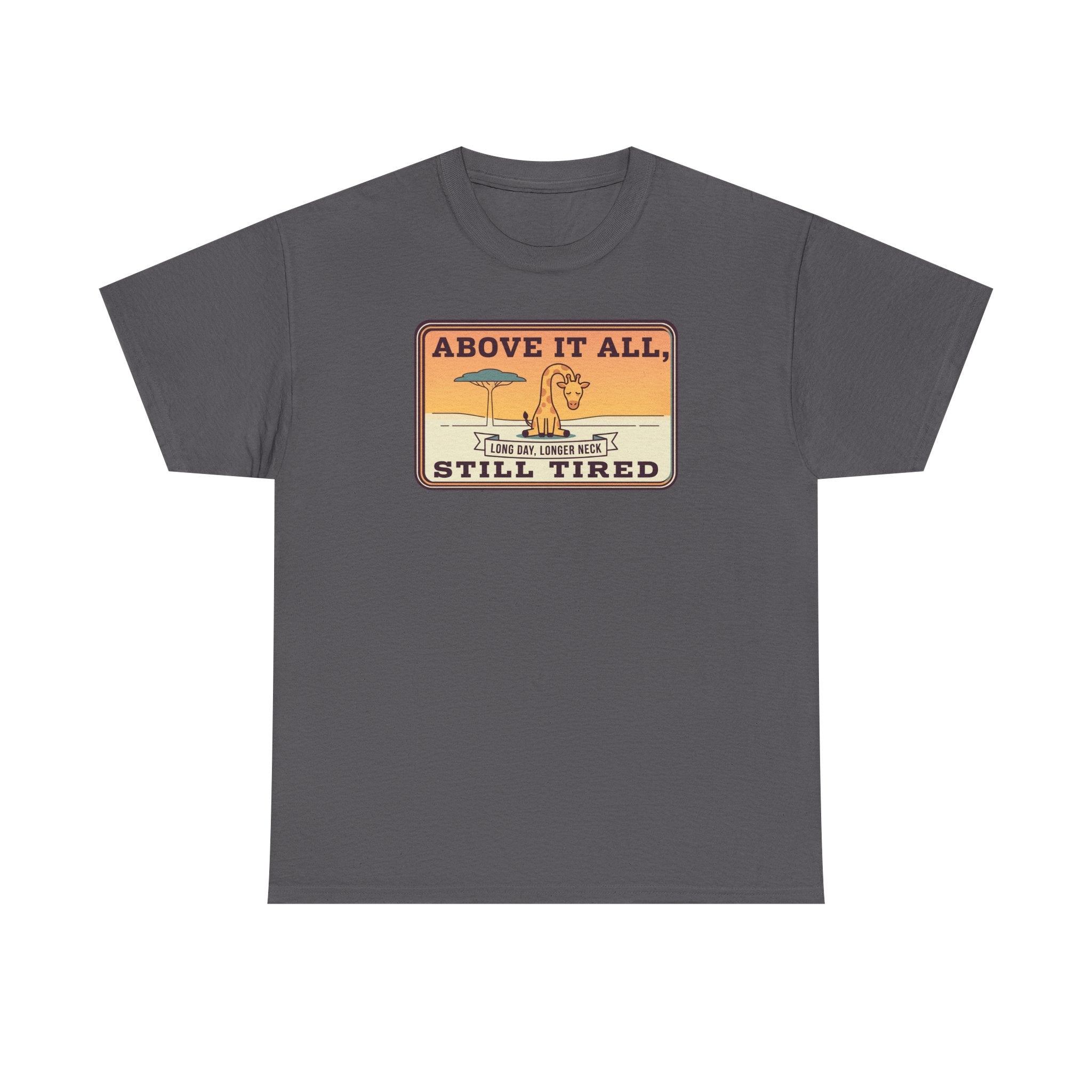 Charcoal short-sleeve crewneck tee with chest “Above It All, Still Tired” graphic badge.
