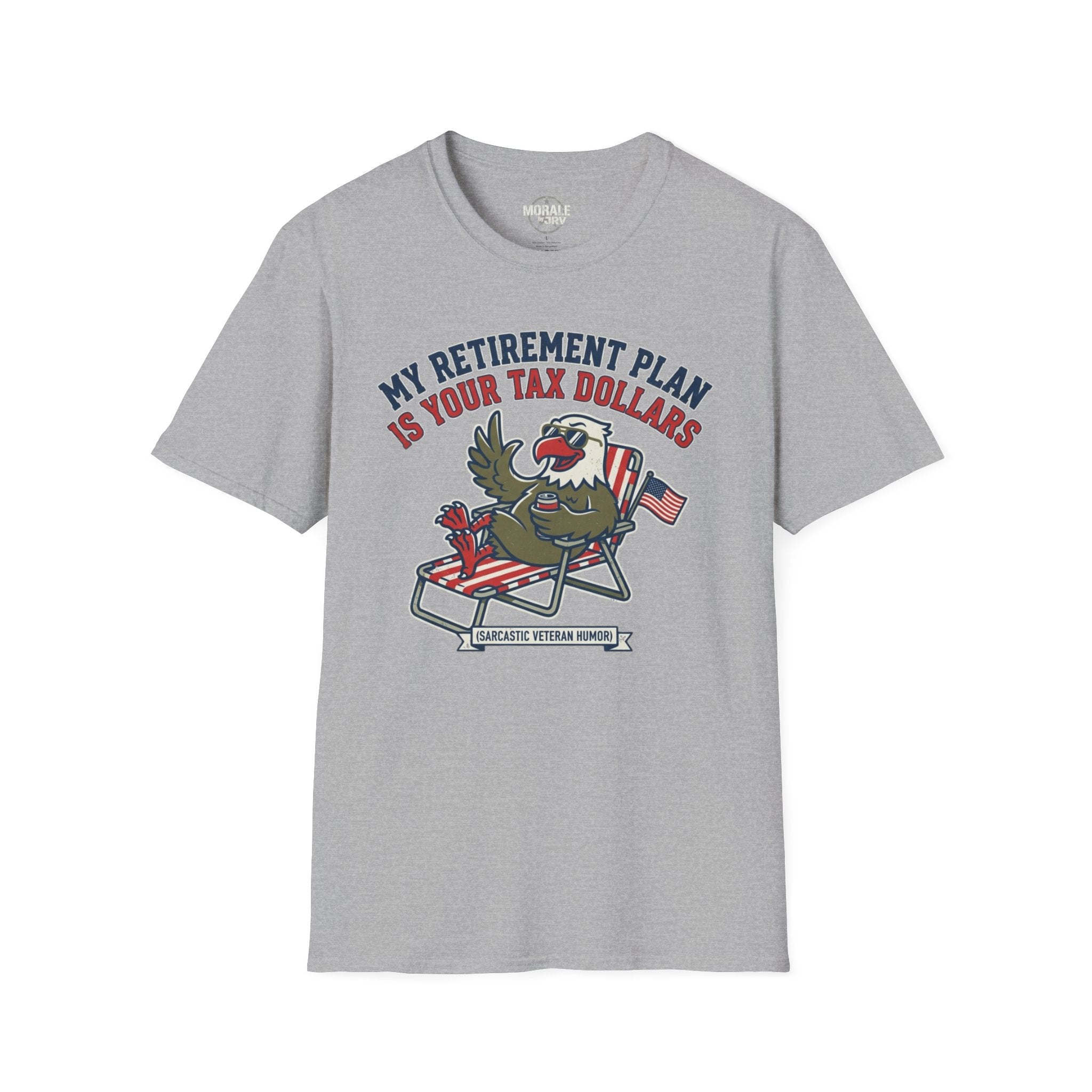 Sport Grey T-shirt with patriotic eagle graphic and “My Retirement Plan Is Your Tax Dollars”