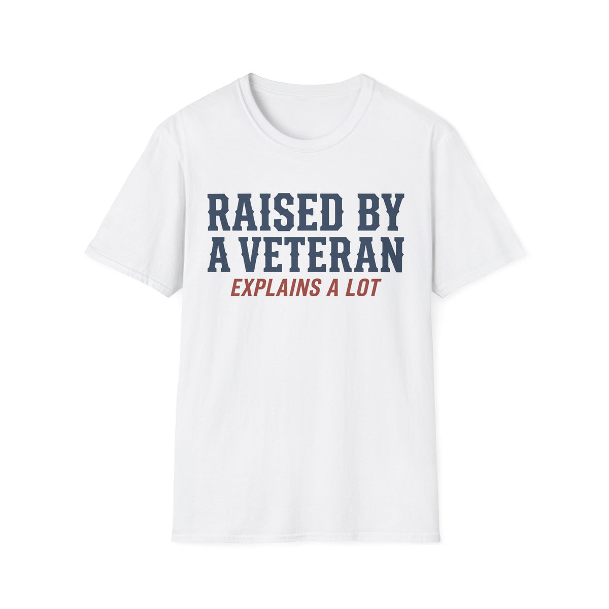 White crewneck T-shirt with 'RAISED BY A VETERAN' and 'EXPLAINS A LOT' graphic