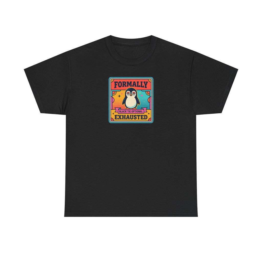 Black T-shirt with chest graphic reading “Formally Exhausted” and tired penguin.