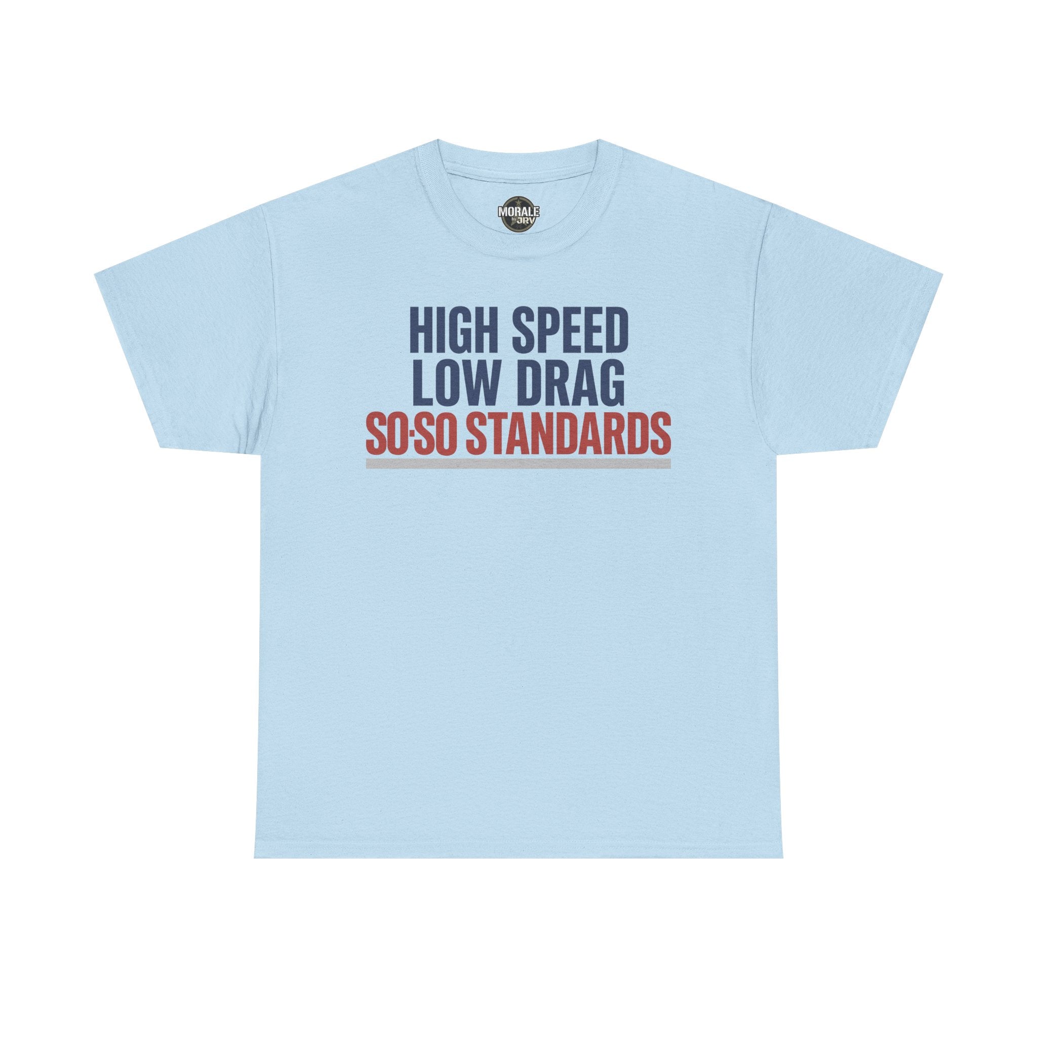Light blue crewneck T-shirt with navy and red “HIGH SPEED LOW DRAG SO-SO STANDARDS” print
