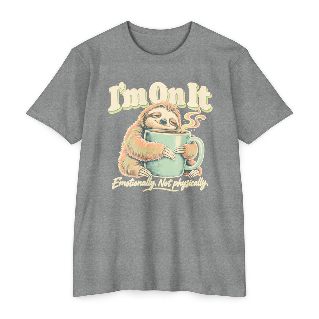 Gray T-shirt with sloth holding a coffee mug graphic and “I’m On It” text