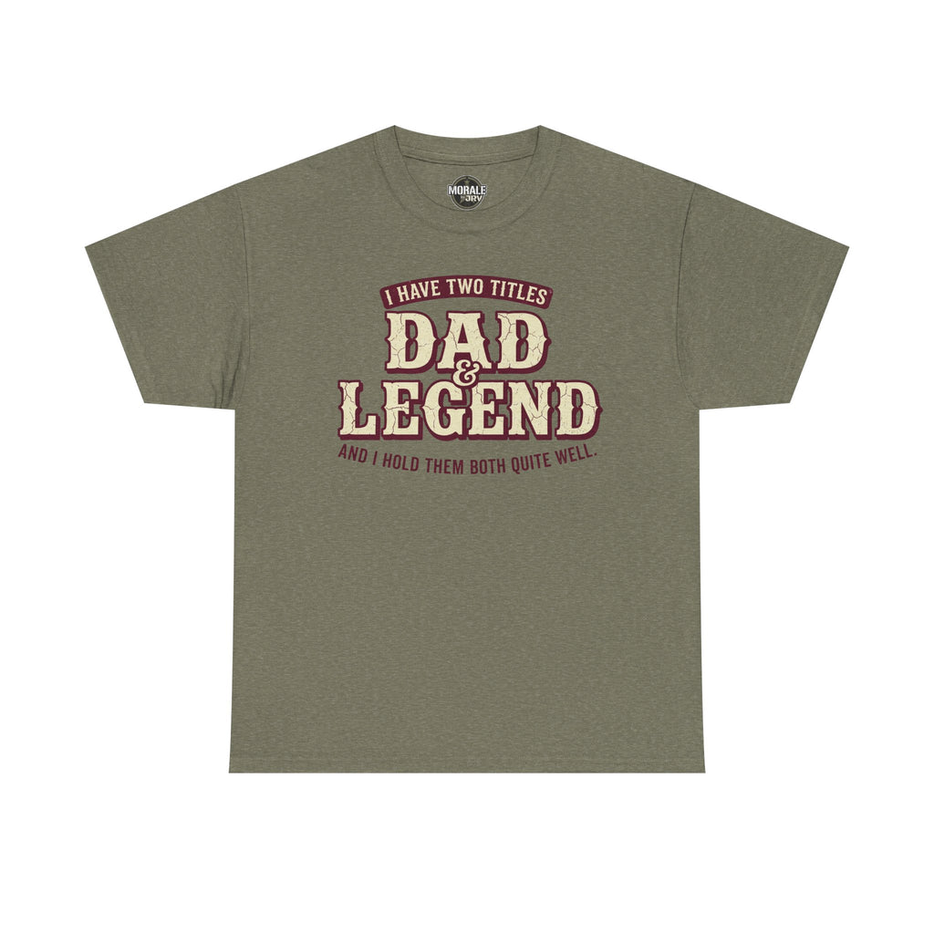 I Have Two Titles Dad & Legend T-Shirt in olive green with burgundy front typography
