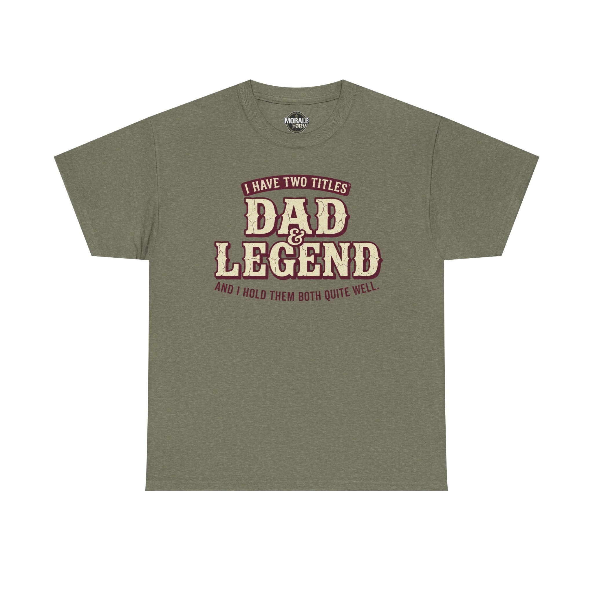 I Have Two Titles Dad & Legend T-Shirt in olive green with burgundy front typography
