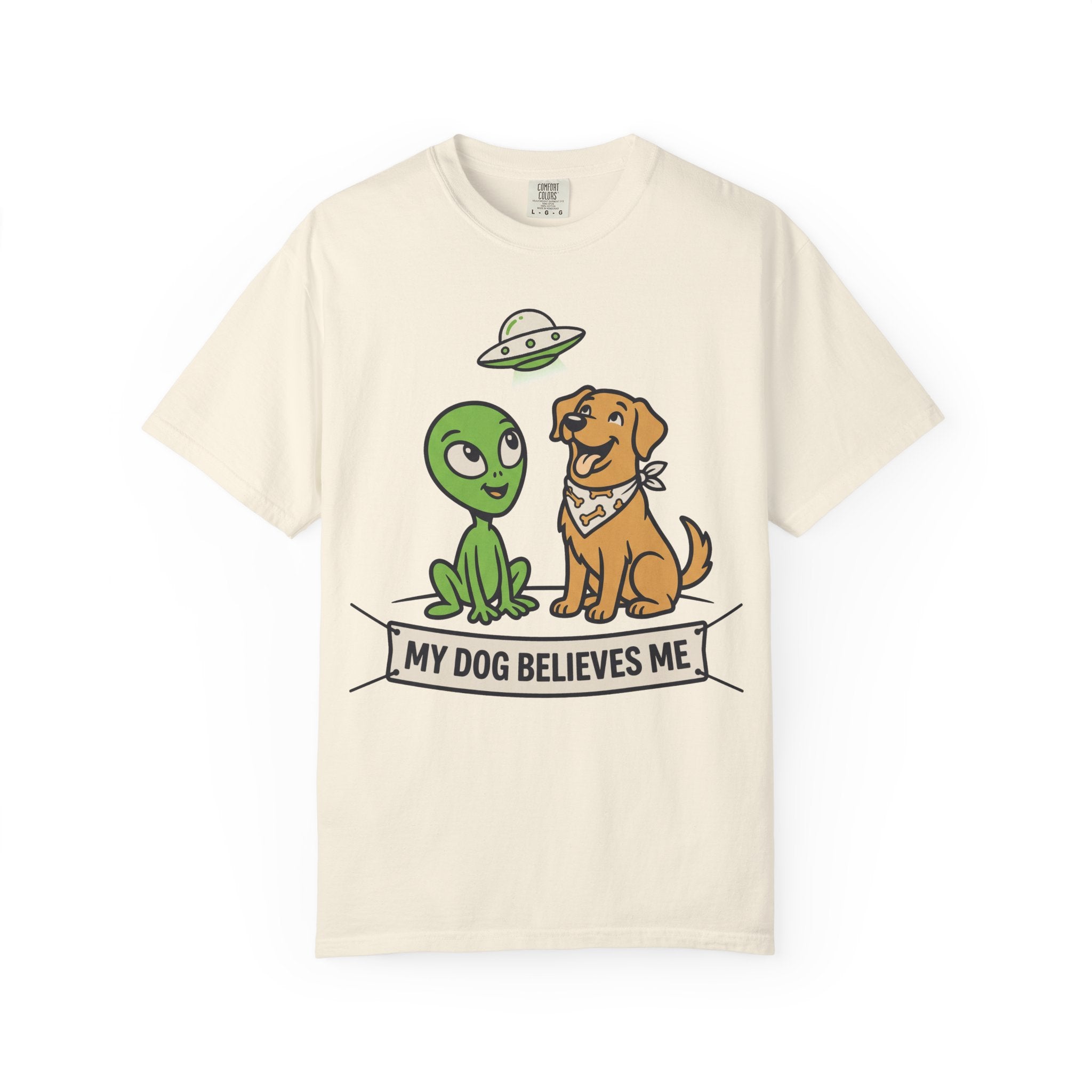 Ivory t-shirt with cartoon alien and dog and "My Dog Believes Me" banner graphic