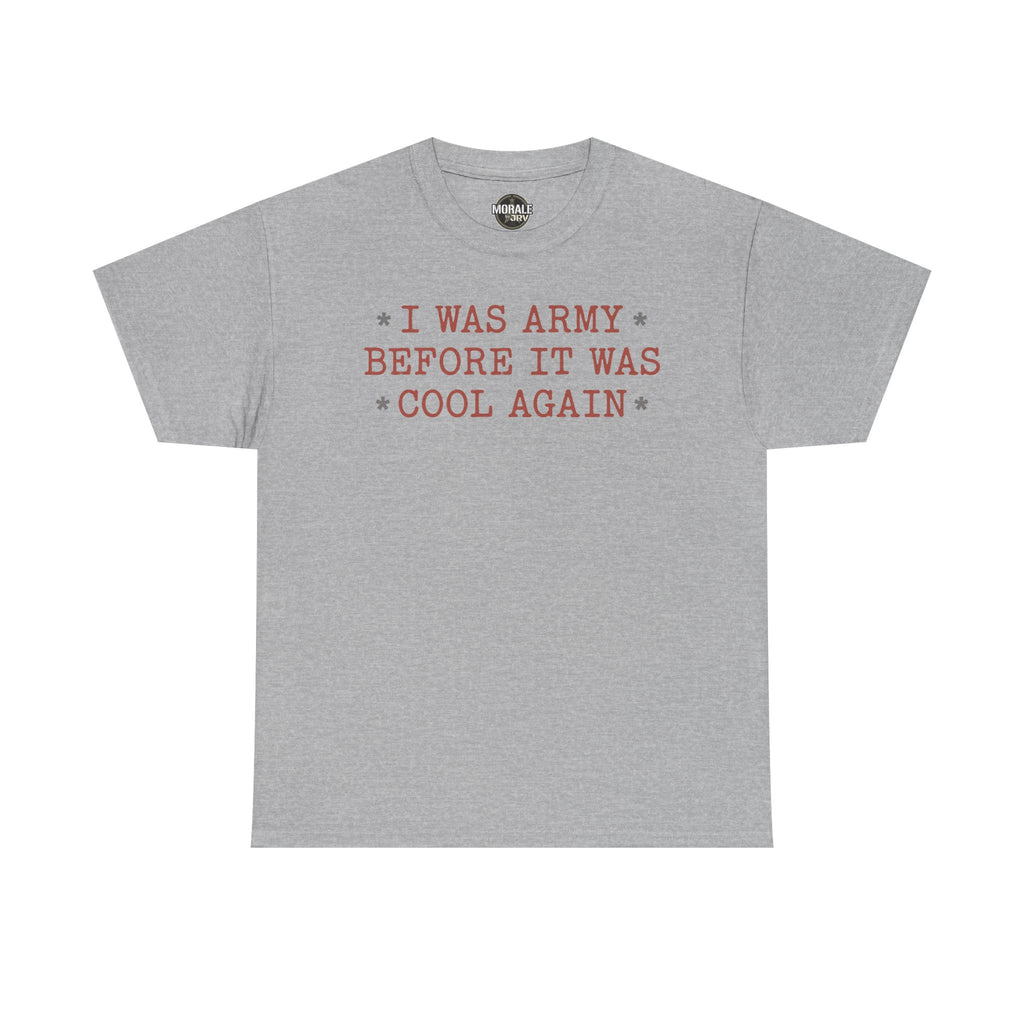 Light gray crewneck T-shirt with 'I WAS ARMY BEFORE IT WAS COOL AGAIN' text graphic