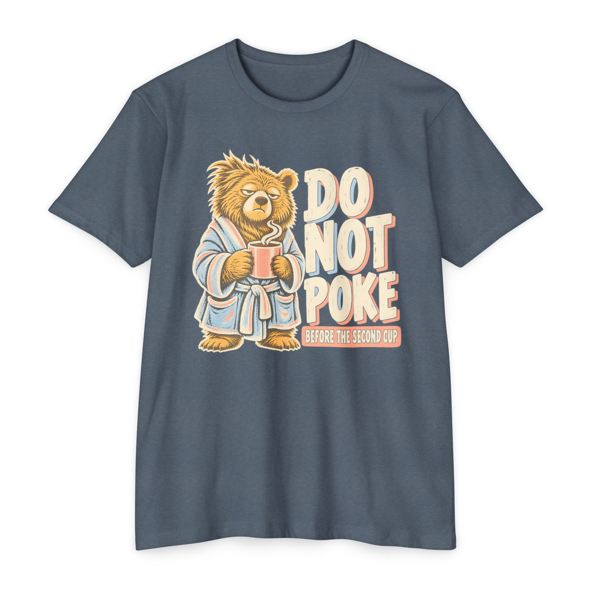Slate blue T-shirt with grumpy bear holding a coffee cup and “DO NOT POKE” print