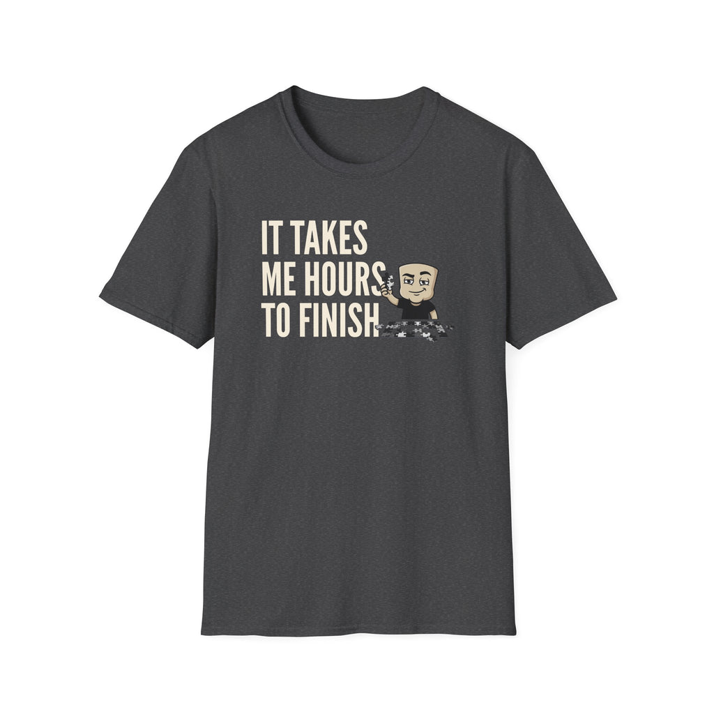 Dark gray T-shirt with "IT TAKES ME HOURS TO FINISH" jigsaw graphic