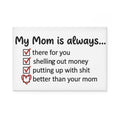 Rectangle magnet with “My Mom is always…” checklist text and checkmarks