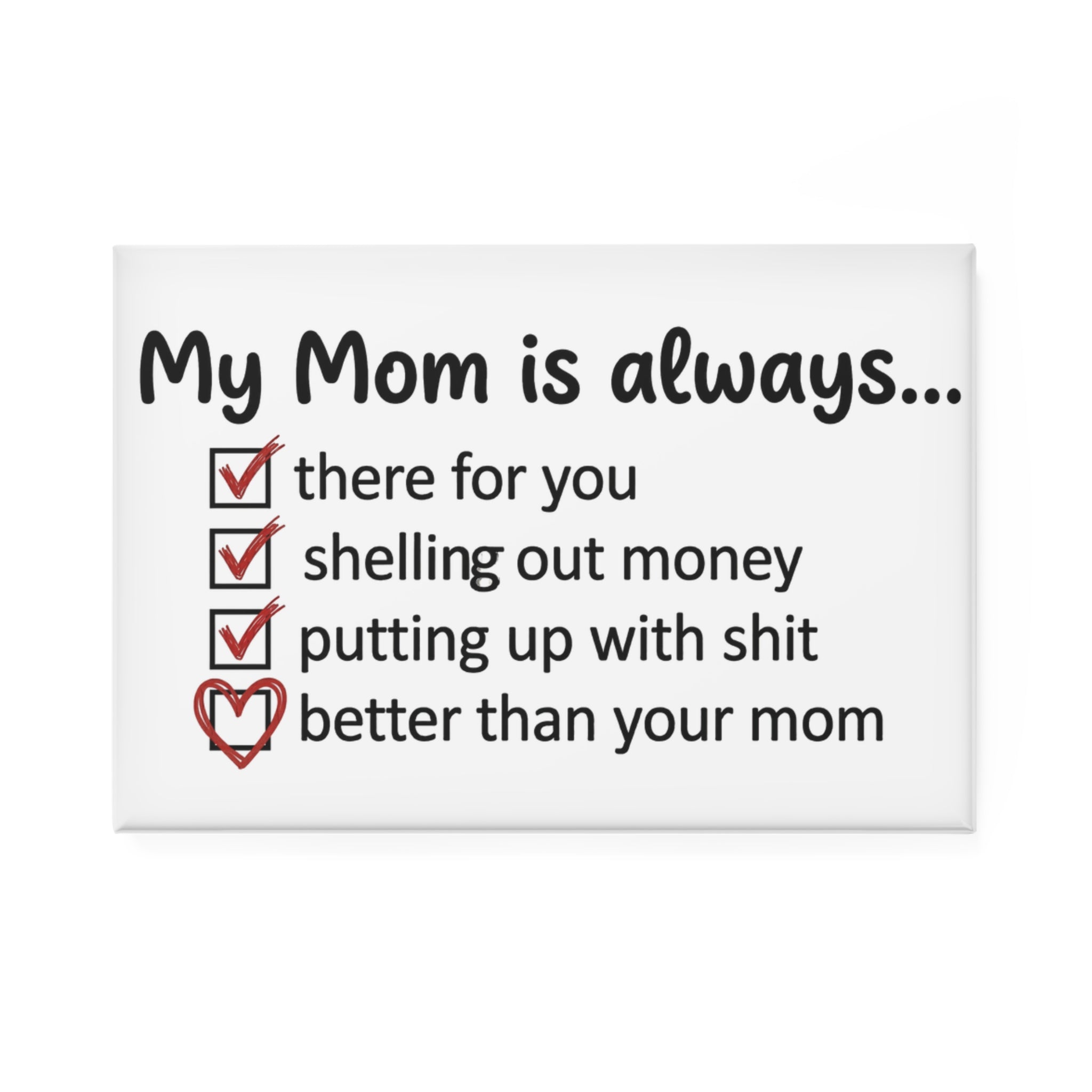 Rectangle magnet with “My Mom is always…” checklist text and checkmarks