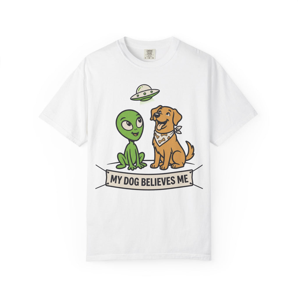 White t-shirt with cartoon alien and dog and "My Dog Believes Me" banner graphic