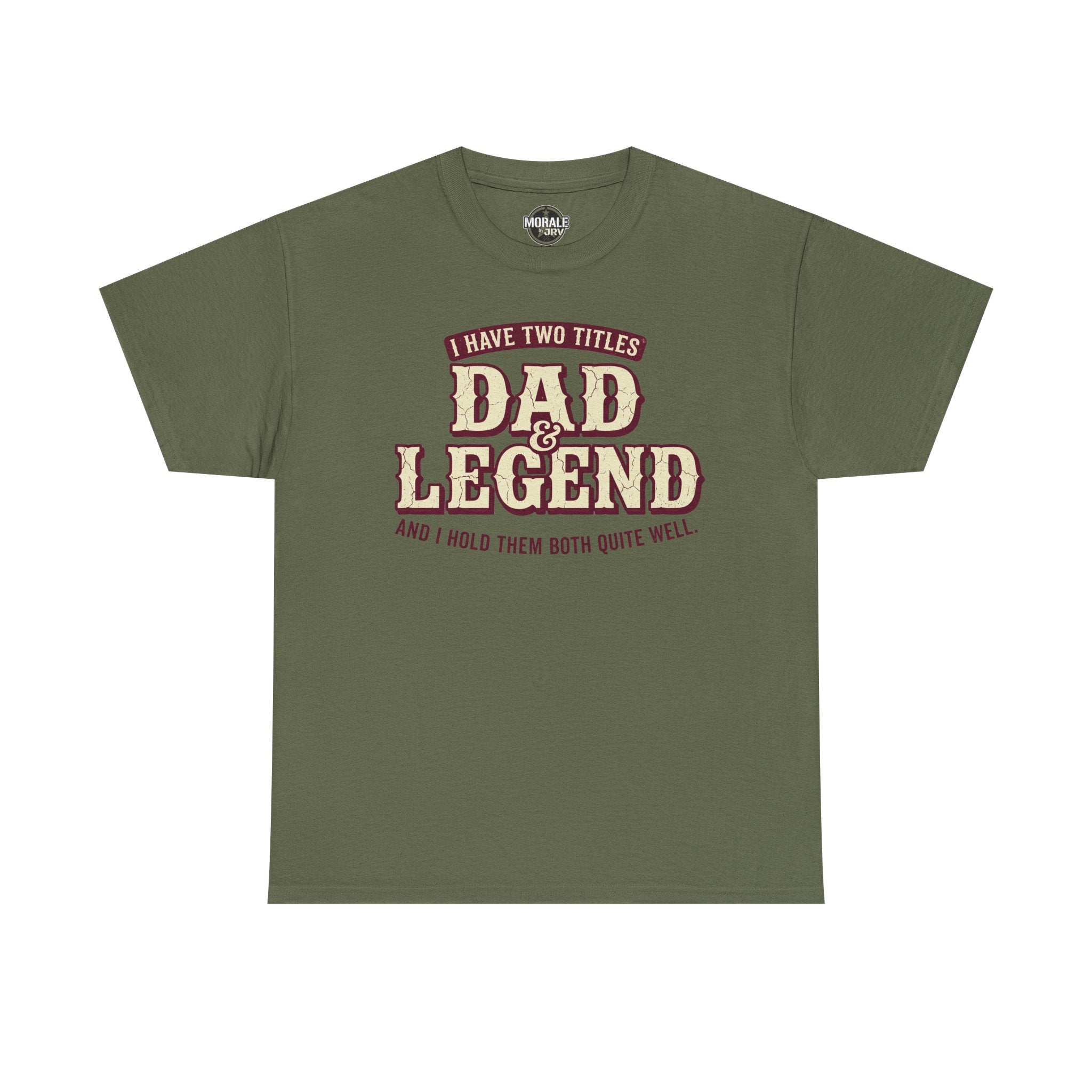 I Have Two Titles Dad & Legend T-Shirt in dark green with “Dad Legend” front print