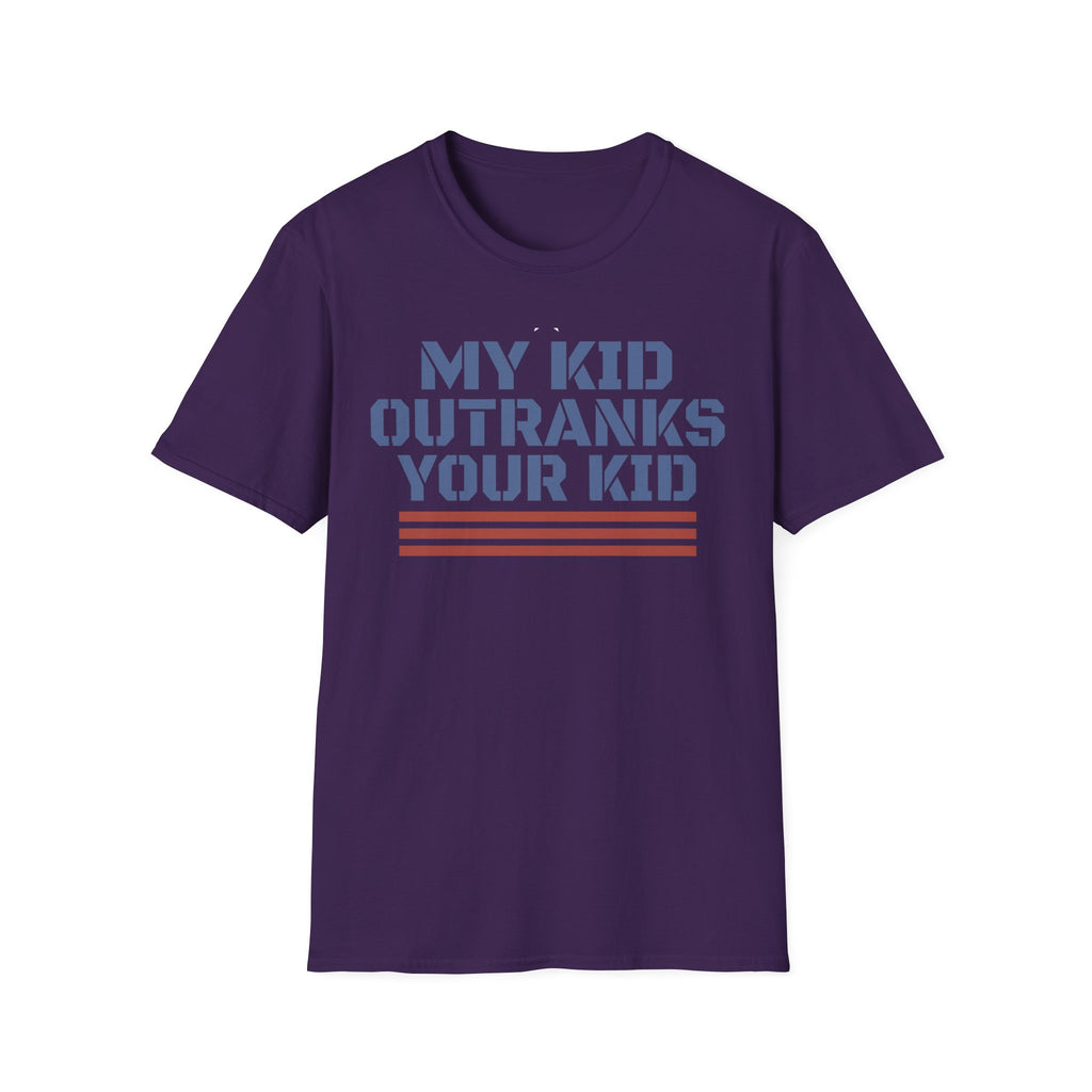 My Kid Outranks Your Kid T-Shirt - Funny Military Parent Tee