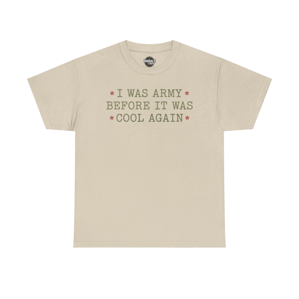 Sand T-shirt with “I WAS ARMY BEFORE IT WAS COOL AGAIN” text graphic