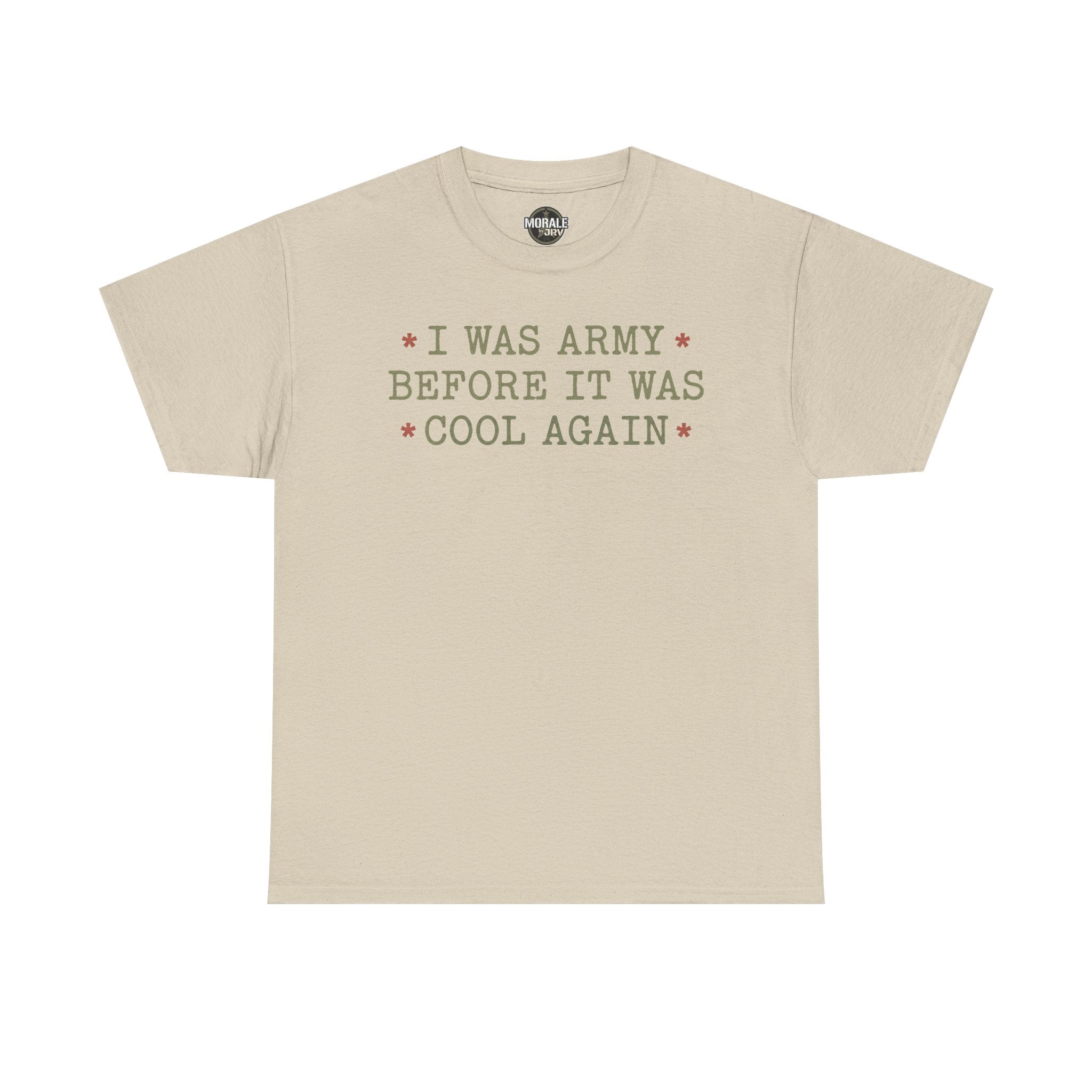 Sand T-shirt with “I WAS ARMY BEFORE IT WAS COOL AGAIN” text graphic