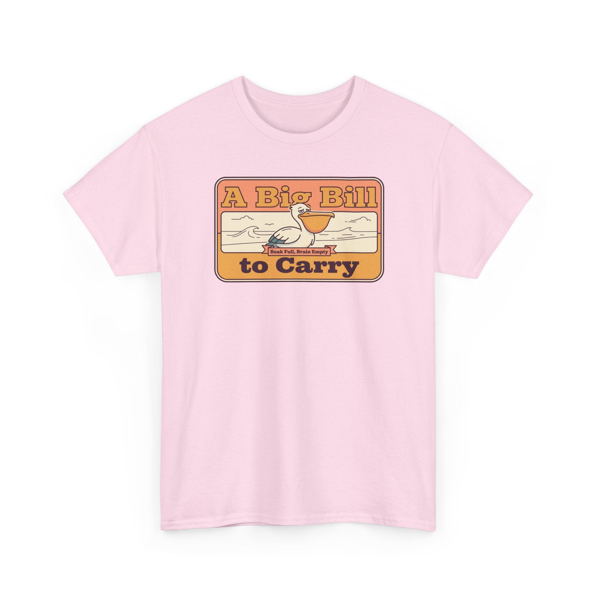 Light pink T-shirt with “A Big Bill to Carry” pelican graphic on the front