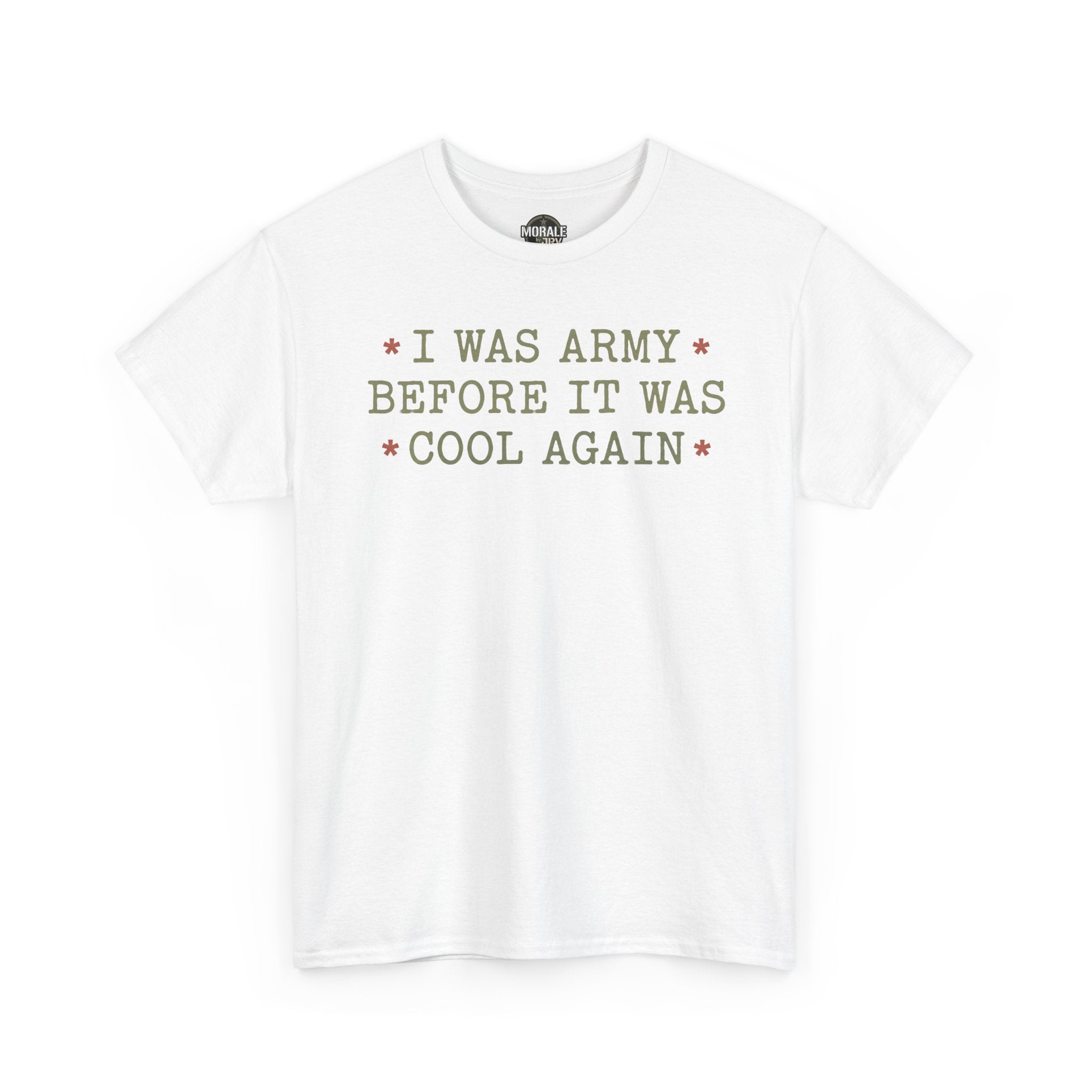 White T-shirt with “I WAS ARMY BEFORE IT WAS COOL AGAIN” text graphic