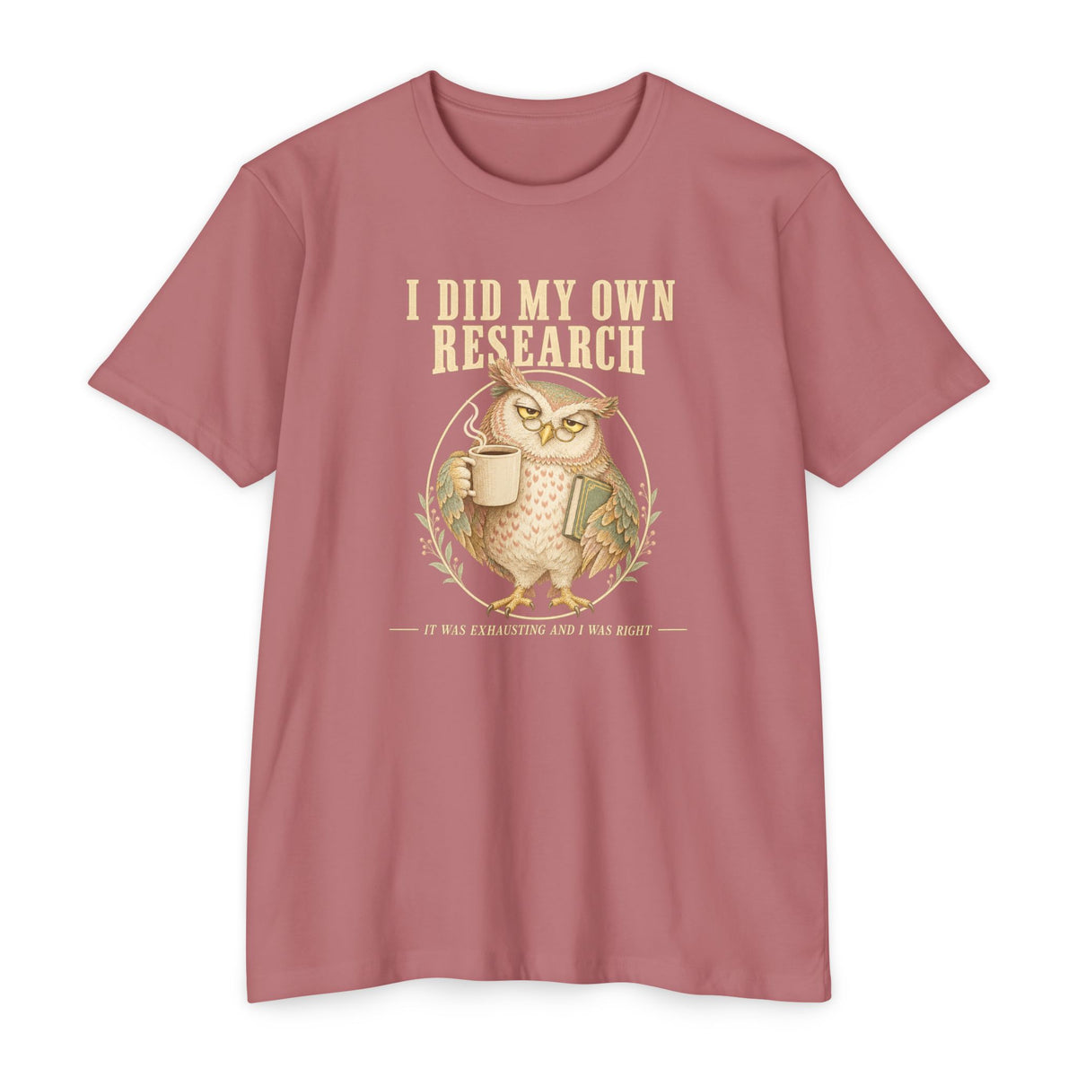 Crewneck T-shirt in dusty rose with owl coffee mug graphic and 'I did my own research'