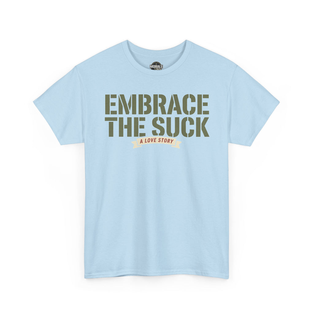 Light blue crewneck T-shirt with 'EMBRACE THE SUCK' and 'A LOVE STORY' front text