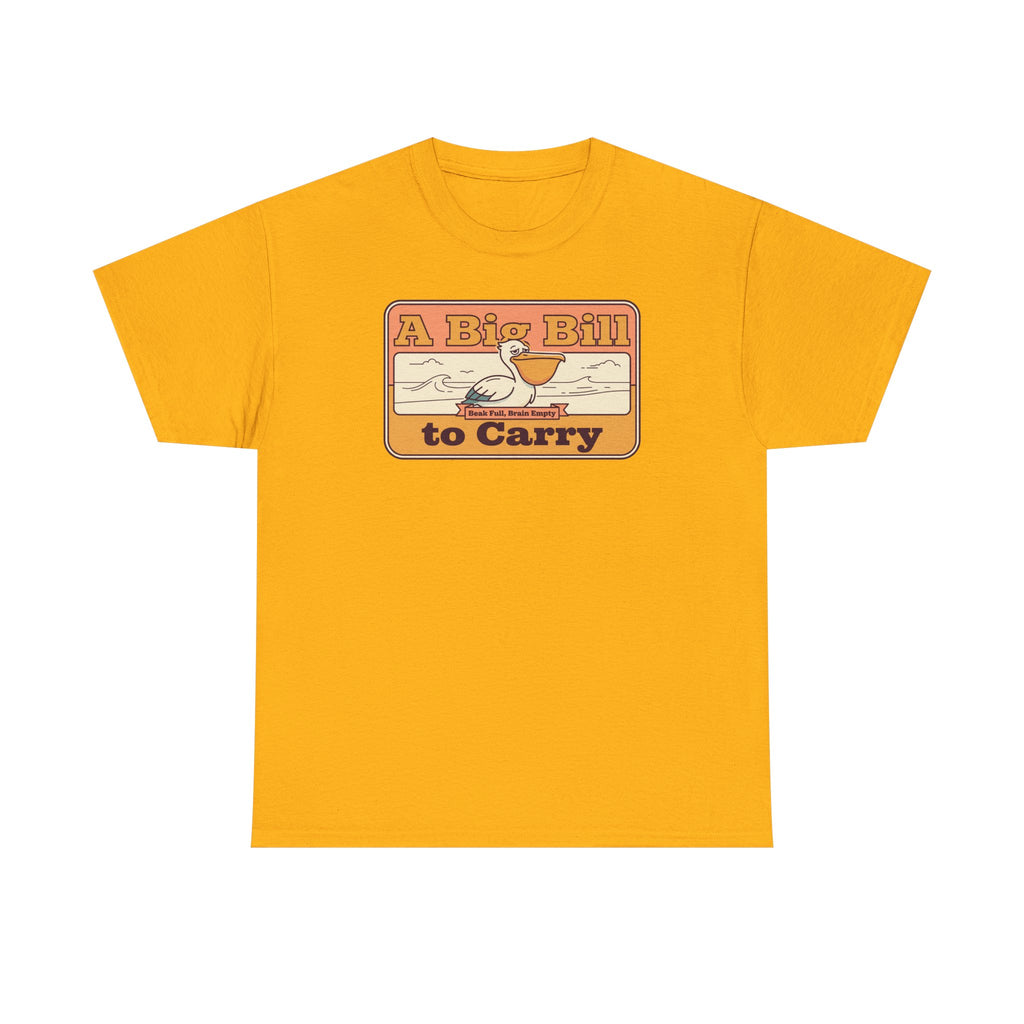 Yellow T-shirt with retro “A Big Bill to Carry” graphic
