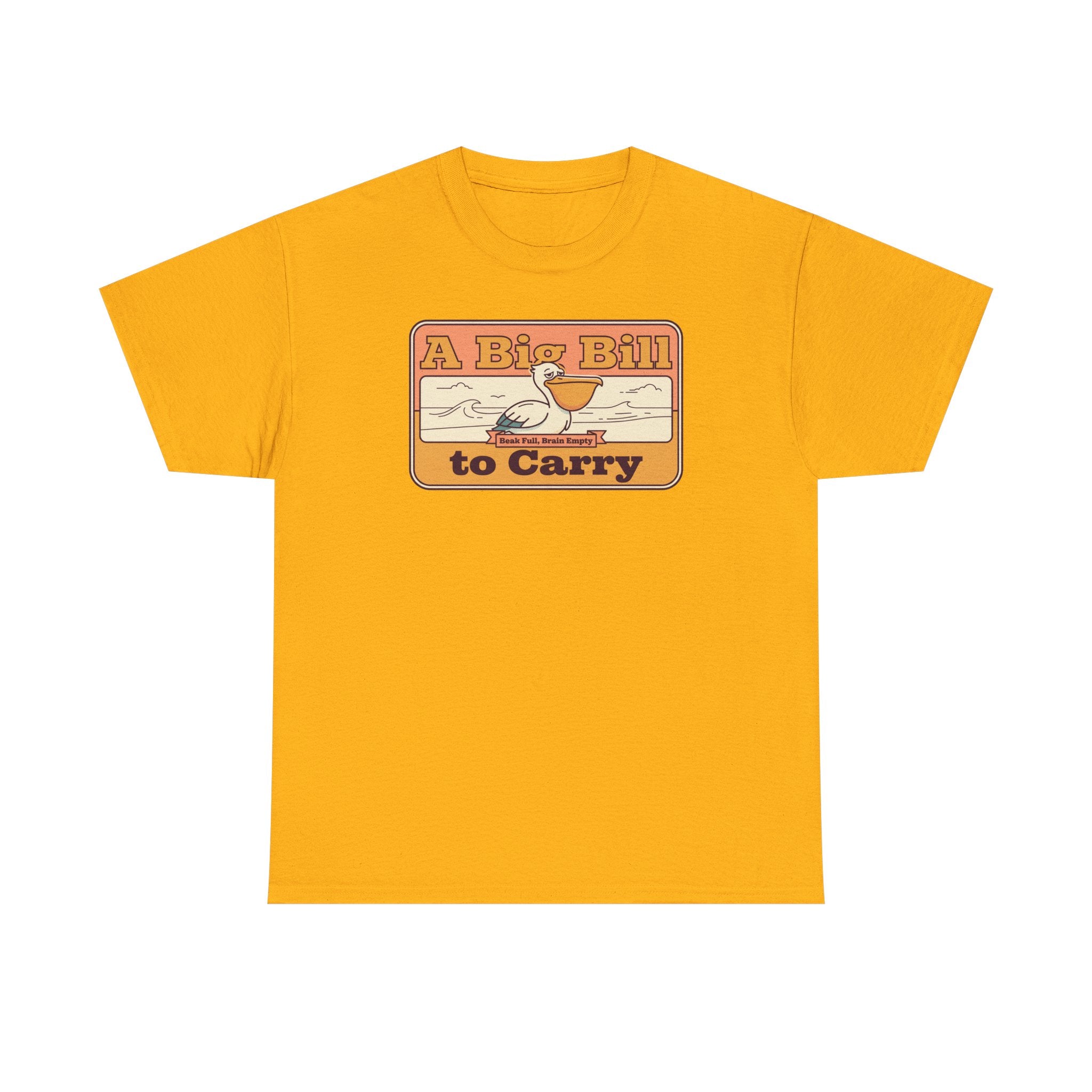 Yellow T-shirt with retro “A Big Bill to Carry” graphic