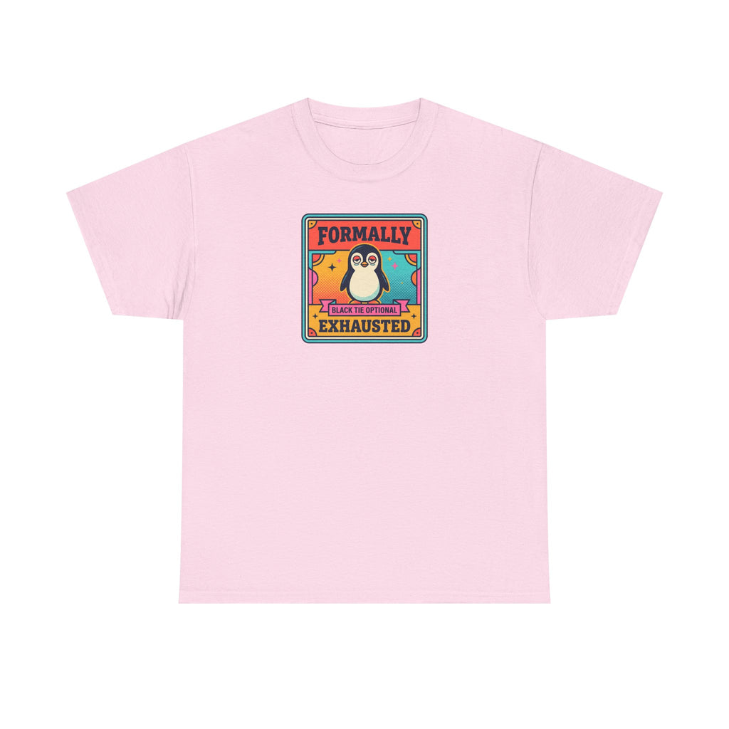 Light pink T-shirt with chest graphic reading “Formally Exhausted” and tired penguin.
