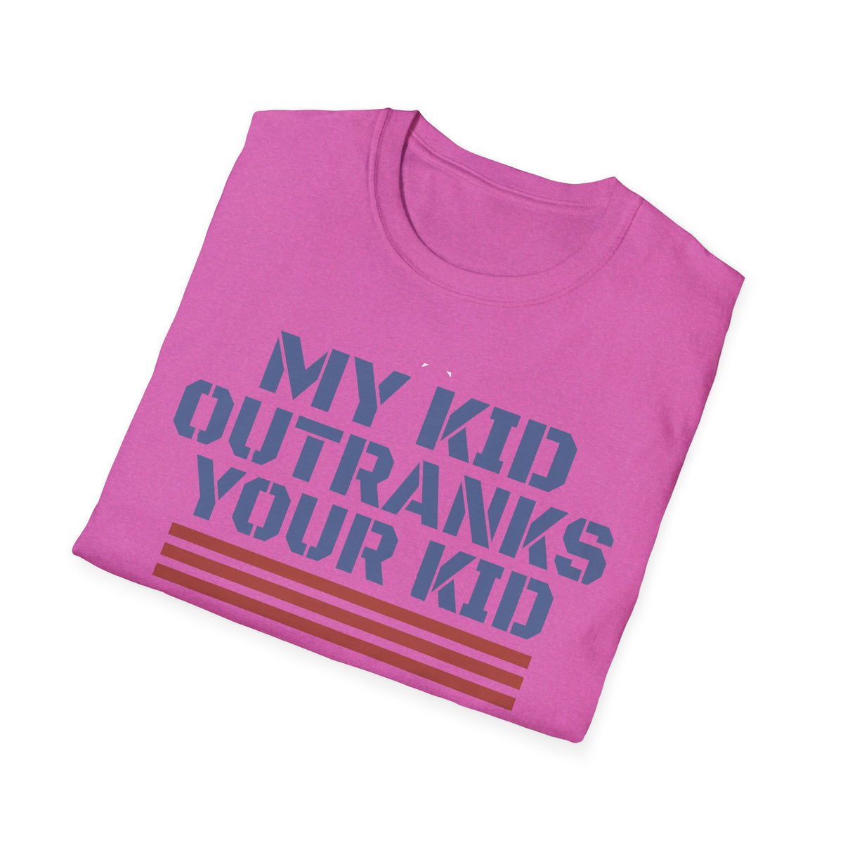 My Kid Outranks Your Kid T-Shirt - Funny Military Parent Tee